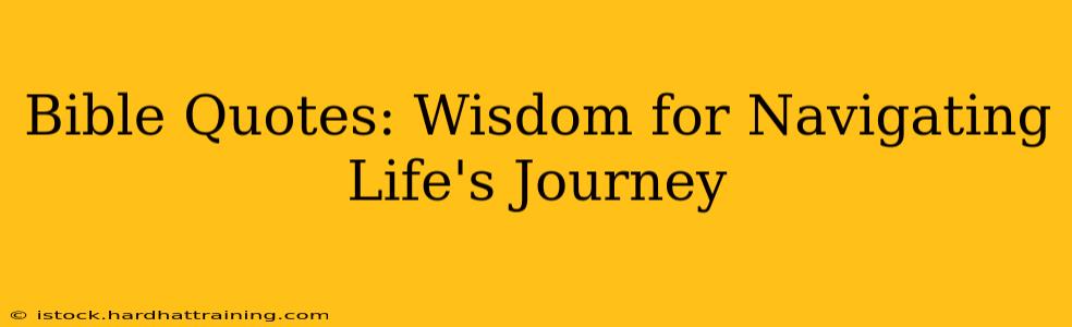 Bible Quotes: Wisdom for Navigating Life's Journey