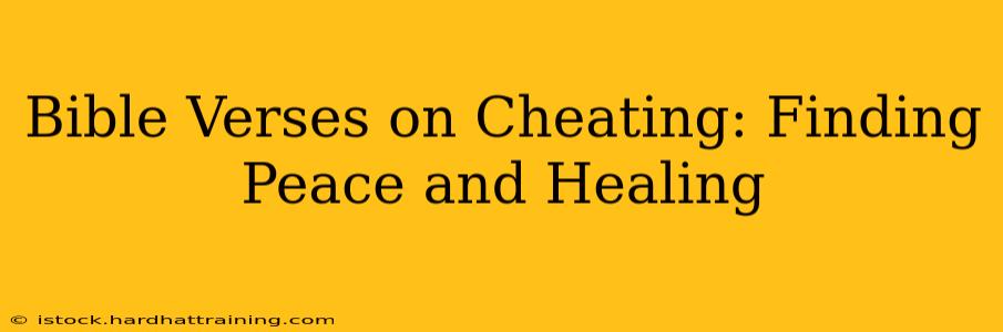 Bible Verses on Cheating: Finding Peace and Healing
