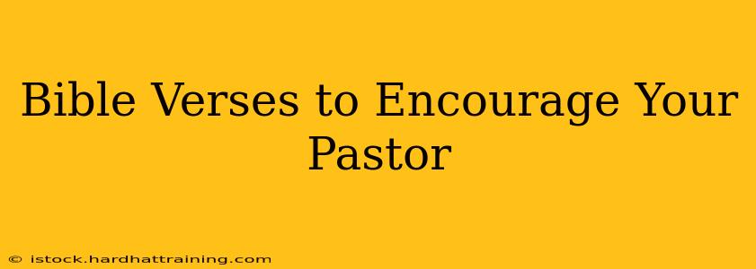 Bible Verses to Encourage Your Pastor