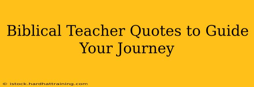 Biblical Teacher Quotes to Guide Your Journey