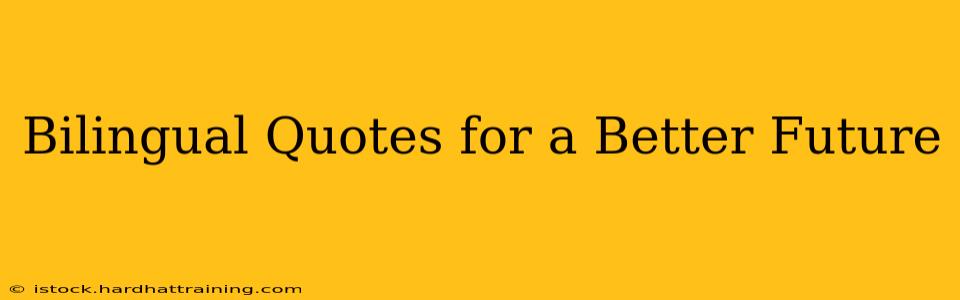 Bilingual Quotes for a Better Future