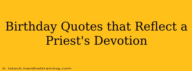 Birthday Quotes that Reflect a Priest's Devotion