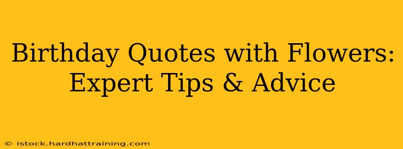 Birthday Quotes with Flowers: Expert Tips & Advice