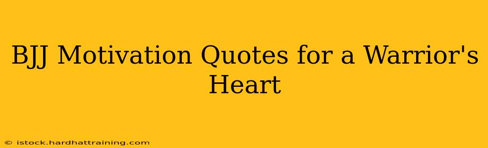 BJJ Motivation Quotes for a Warrior's Heart