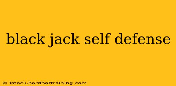 black jack self defense