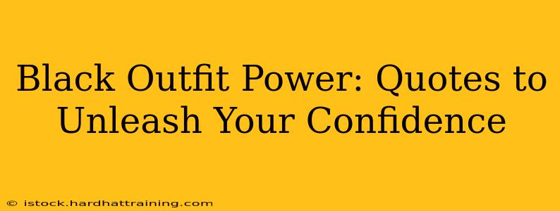 Black Outfit Power: Quotes to Unleash Your Confidence
