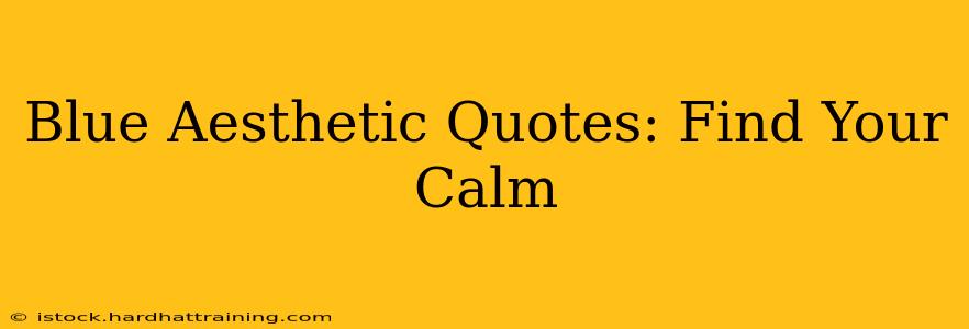 Blue Aesthetic Quotes: Find Your Calm