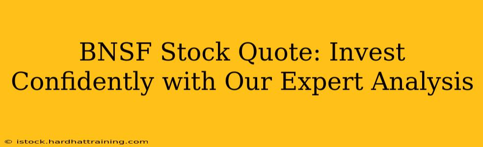 BNSF Stock Quote: Invest Confidently with Our Expert Analysis