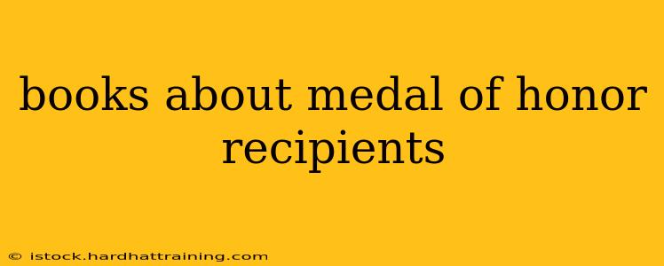 books about medal of honor recipients