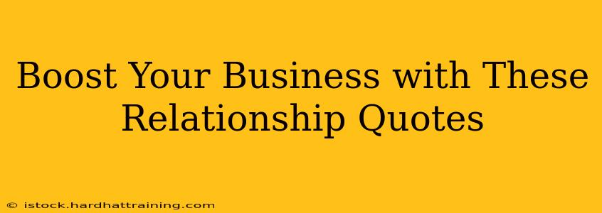Boost Your Business with These Relationship Quotes