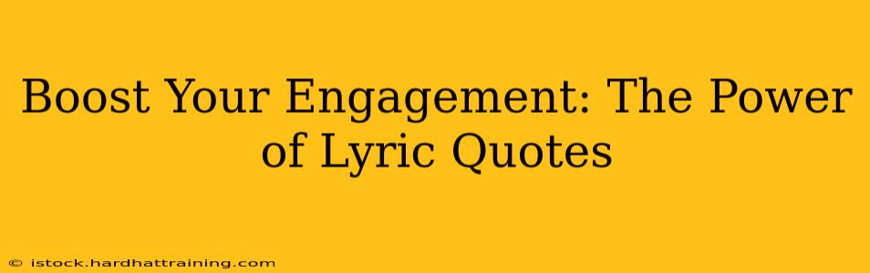 Boost Your Engagement: The Power of Lyric Quotes