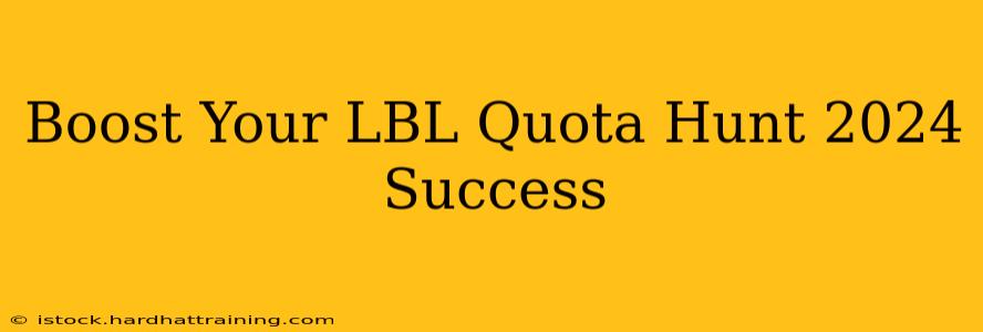 Boost Your LBL Quota Hunt 2024 Success