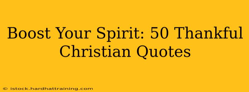 Boost Your Spirit: 50 Thankful Christian Quotes