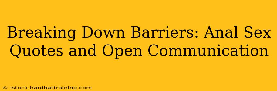 Breaking Down Barriers: Anal Sex Quotes and Open Communication