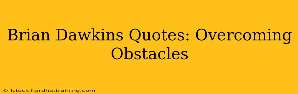Brian Dawkins Quotes: Overcoming Obstacles