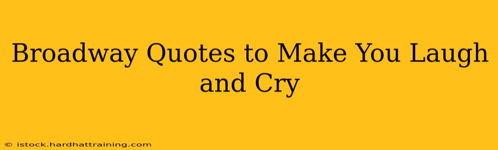 Broadway Quotes to Make You Laugh and Cry