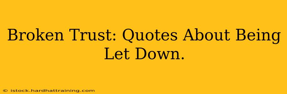 Broken Trust: Quotes About Being Let Down.