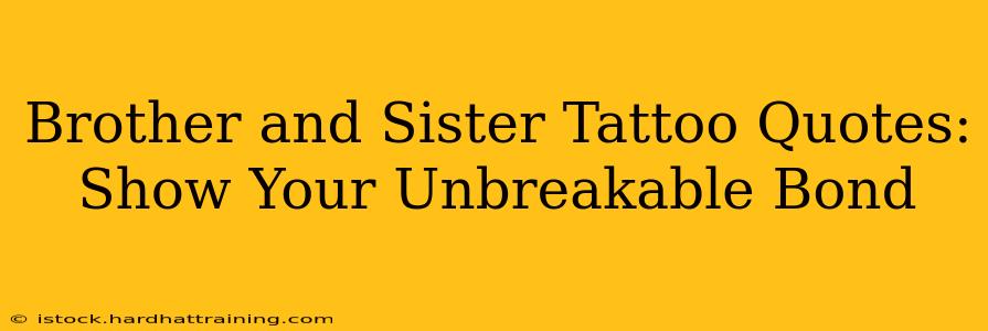 Brother and Sister Tattoo Quotes: Show Your Unbreakable Bond
