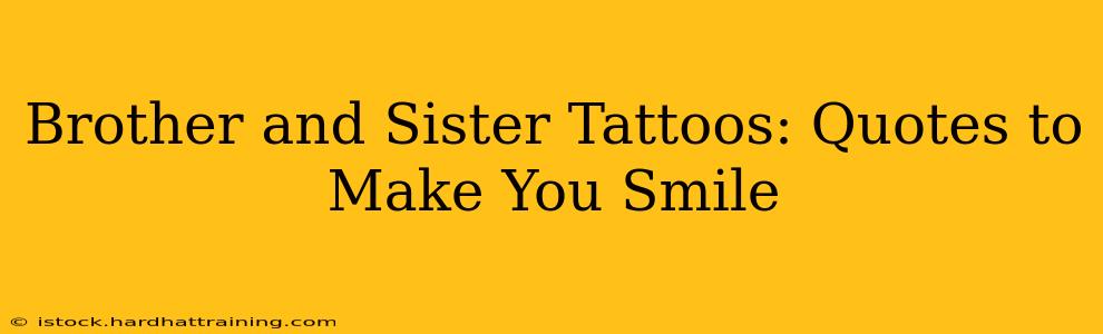 Brother and Sister Tattoos: Quotes to Make You Smile