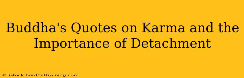 Buddha's Quotes on Karma and the Importance of Detachment