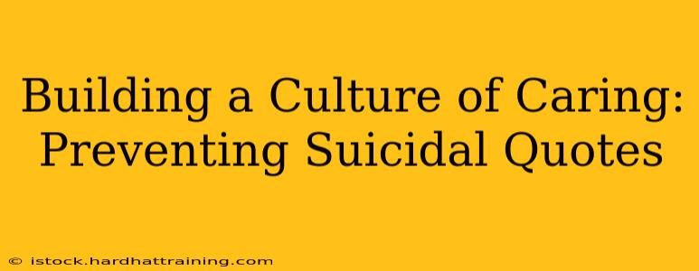 Building a Culture of Caring: Preventing Suicidal Quotes