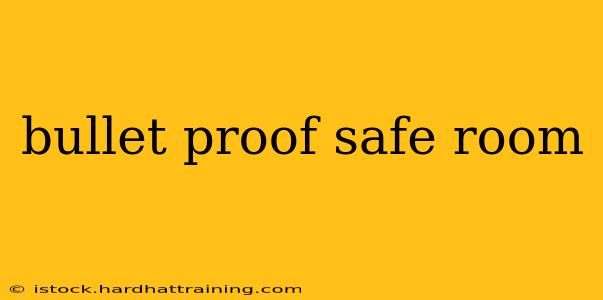 bullet proof safe room