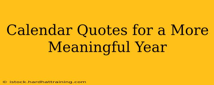 Calendar Quotes for a More Meaningful Year