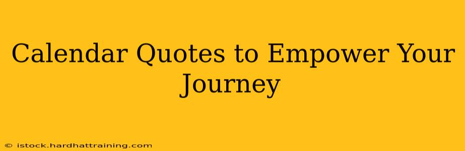 Calendar Quotes to Empower Your Journey