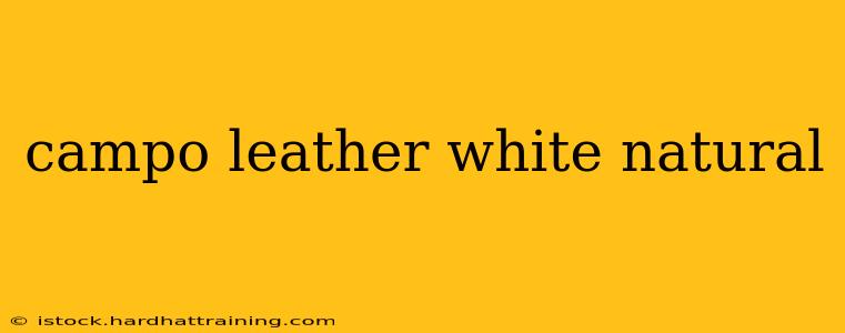 campo leather white natural