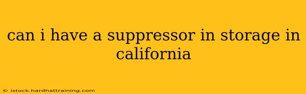 can i have a suppressor in storage in california