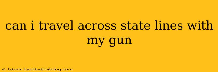 can i travel across state lines with my gun