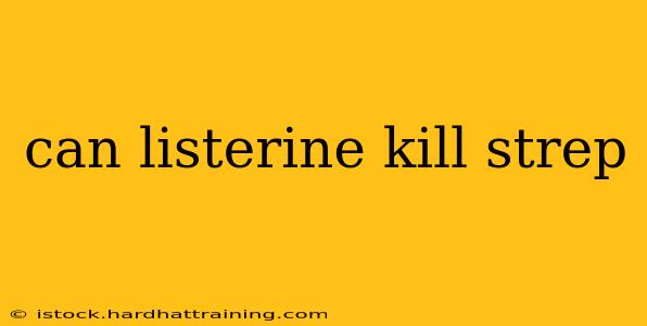 can listerine kill strep