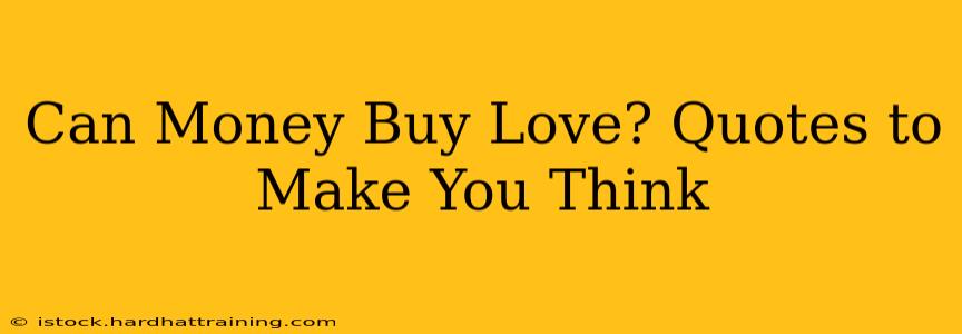 Can Money Buy Love? Quotes to Make You Think