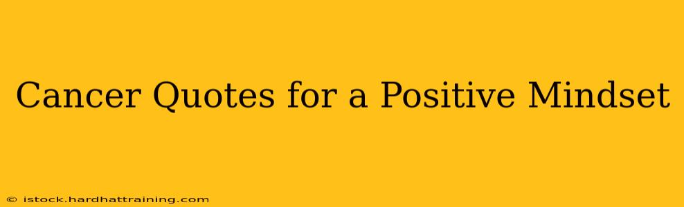 Cancer Quotes for a Positive Mindset
