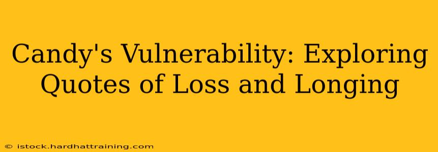 Candy's Vulnerability: Exploring Quotes of Loss and Longing