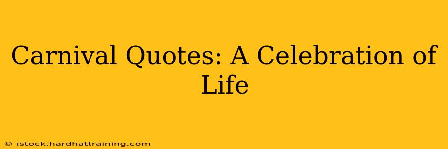 Carnival Quotes: A Celebration of Life