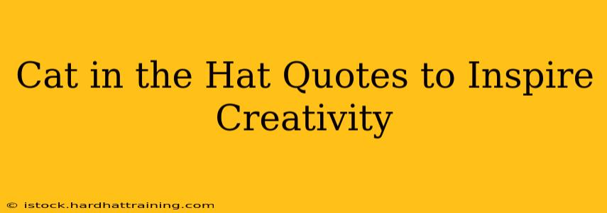 Cat in the Hat Quotes to Inspire Creativity