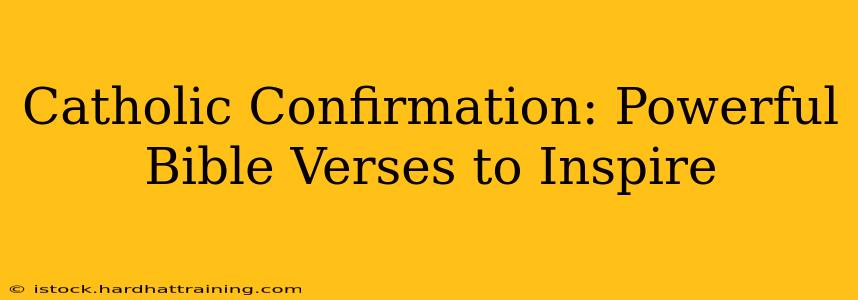 Catholic Confirmation: Powerful Bible Verses to Inspire