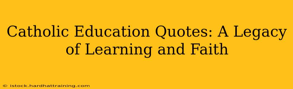 Catholic Education Quotes: A Legacy of Learning and Faith