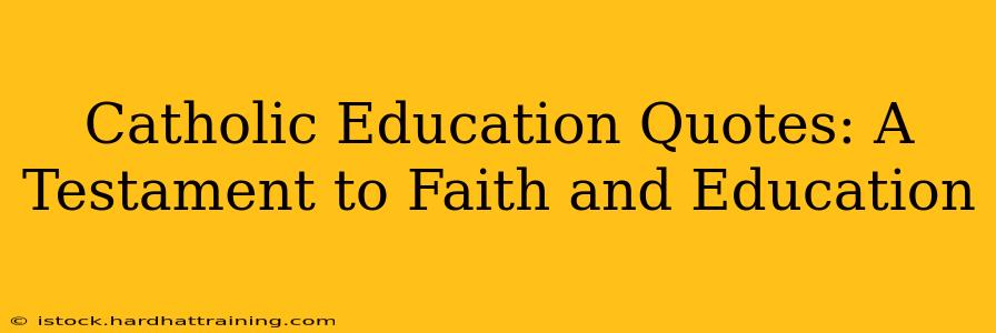 Catholic Education Quotes: A Testament to Faith and Education