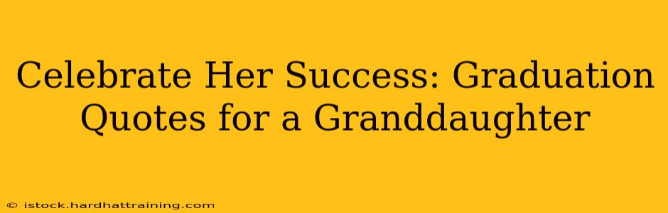 Celebrate Her Success: Graduation Quotes for a Granddaughter