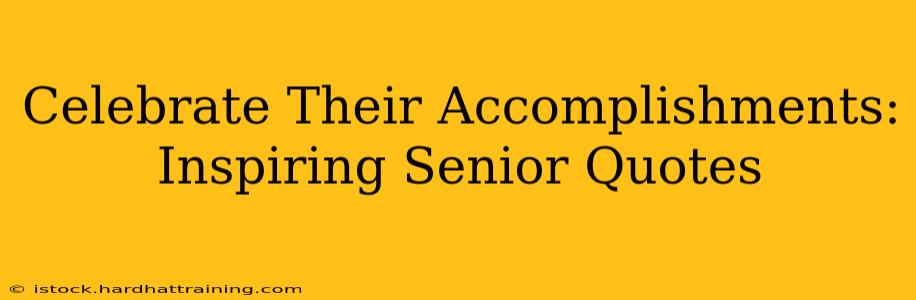 Celebrate Their Accomplishments: Inspiring Senior Quotes
