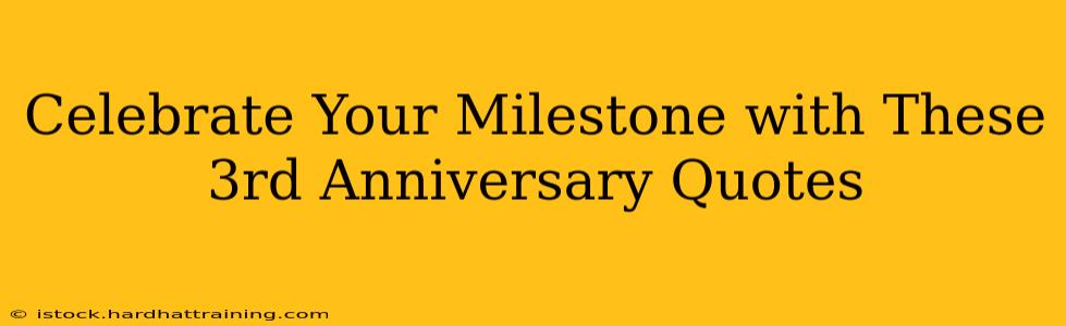 Celebrate Your Milestone with These 3rd Anniversary Quotes