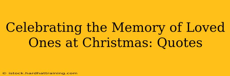 Celebrating the Memory of Loved Ones at Christmas: Quotes