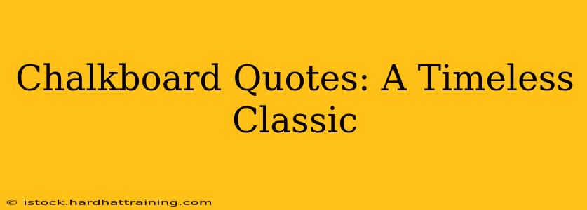 Chalkboard Quotes: A Timeless Classic