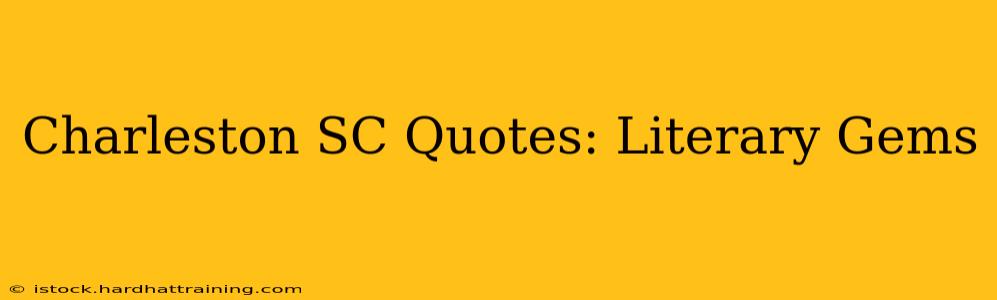 Charleston SC Quotes: Literary Gems