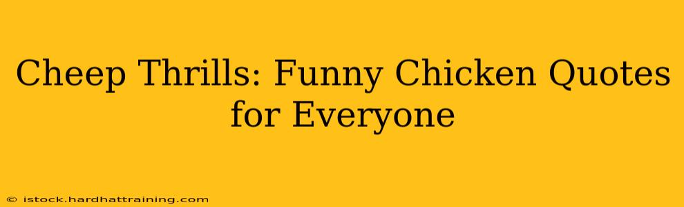 Cheep Thrills: Funny Chicken Quotes for Everyone
