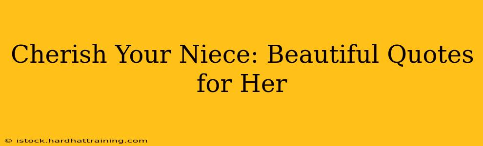 Cherish Your Niece: Beautiful Quotes for Her