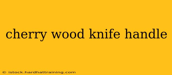 cherry wood knife handle