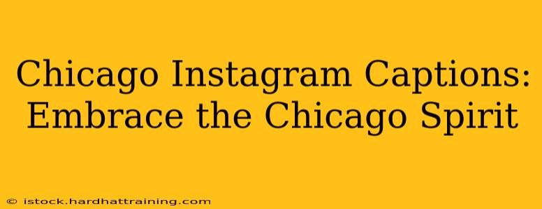 Chicago Instagram Captions:  Embrace the Chicago Spirit